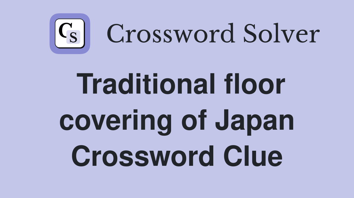 Traditional floor covering of Japan Crossword Clue Answers